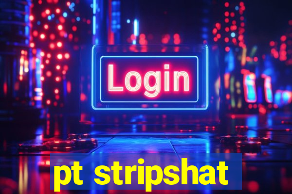 pt stripshat